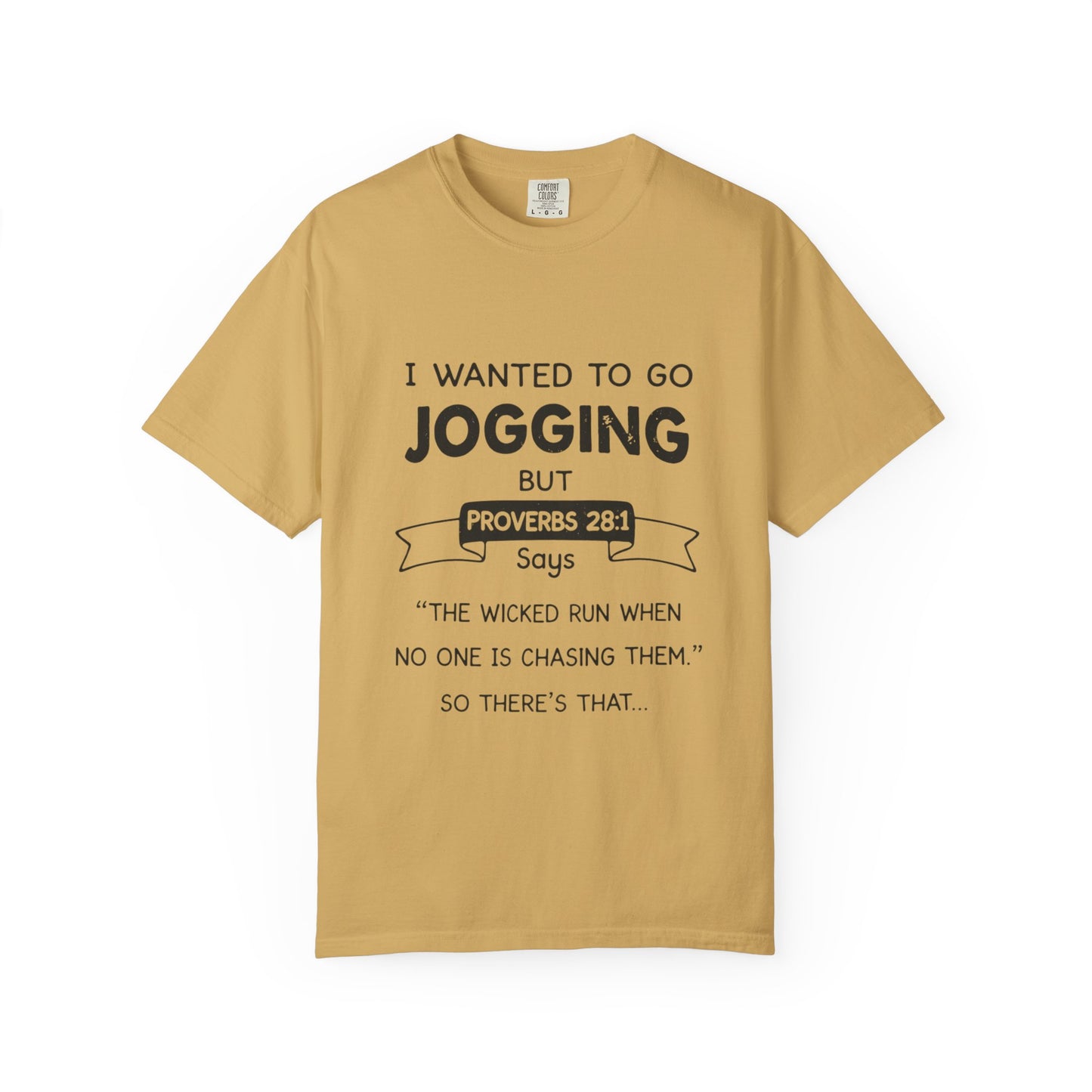 I Wanted to Go Jogging Shirt | Funny Bible Verse Comfort Colors 1717 T-Shirt