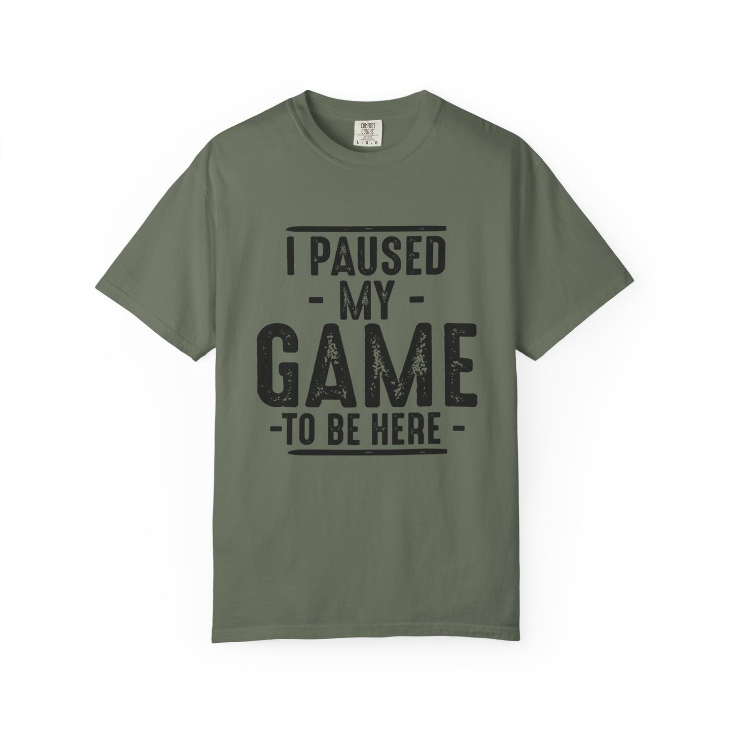 I Paused My Game To Be Here T-Shirt – Funny Gamer Quote | Comfort Colors 1717 Unisex Tee