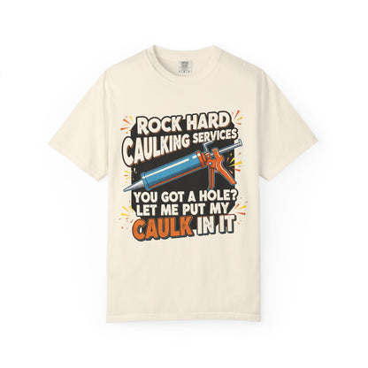Funny 'Rock Hard' Caulking Services T-Shirt | Adult Humor Handyman Gift | Comfort Colors® 1717