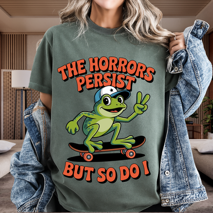 Funny 'The Horrors Persist' Frog T-Shirt | Existential Meme Tee | Comfort Colors® 1717