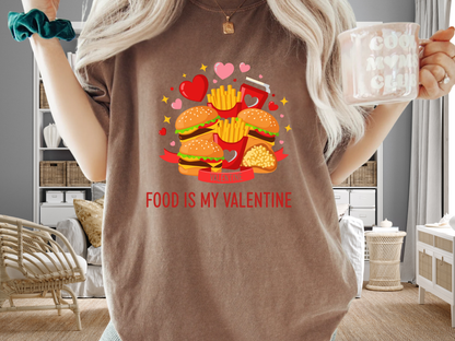 Food Is My Valentine Funny T-Shirt Anti Valentine Fast Food Graphic Comfort Colors 1717 Tee