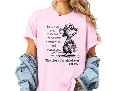 Who Ties Your Shoelaces Funny Sarcastic T-Shirt Cute Mouse Graphic Comfort Colors 1717 Tee