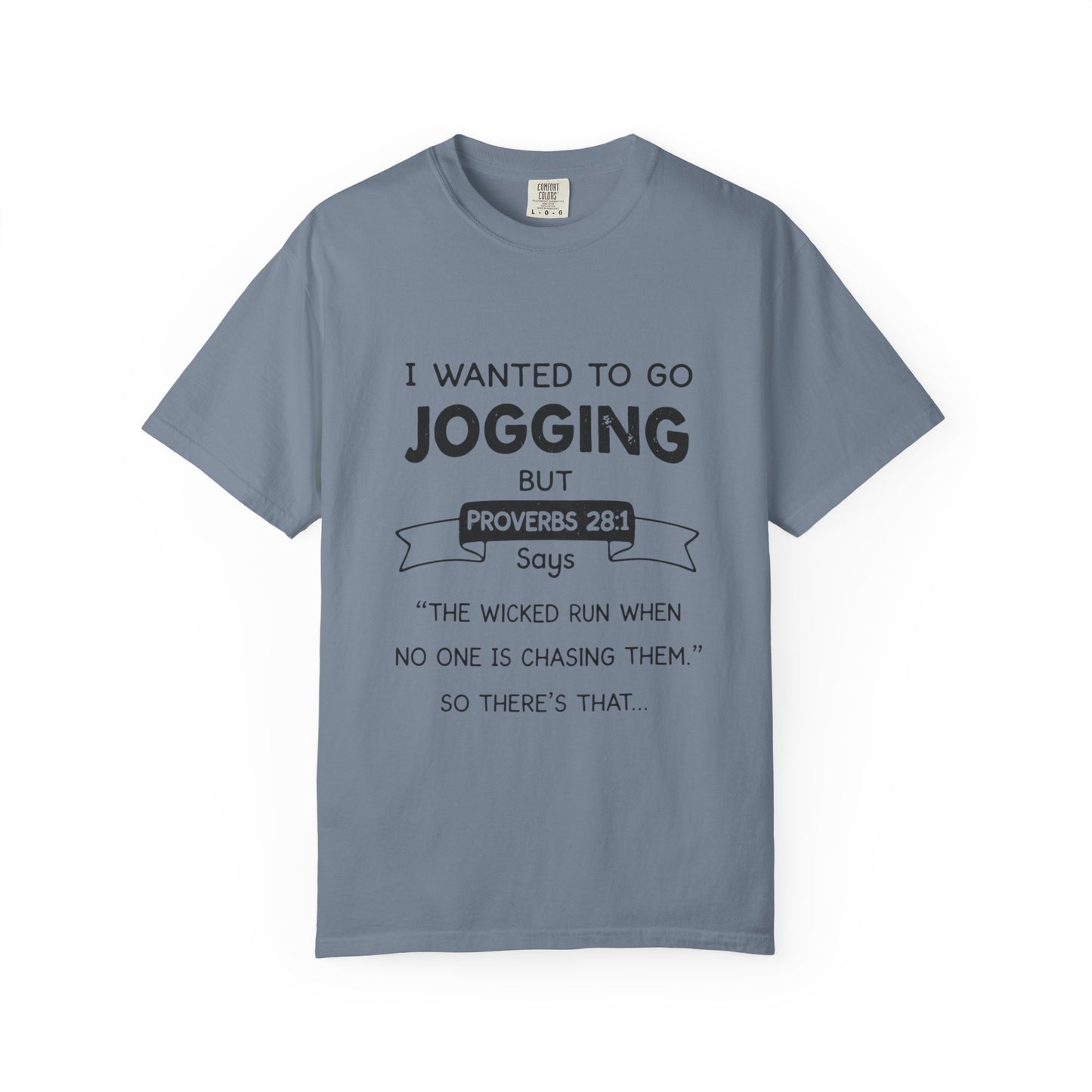 I Wanted to Go Jogging Shirt | Funny Bible Verse Comfort Colors 1717 T-Shirt