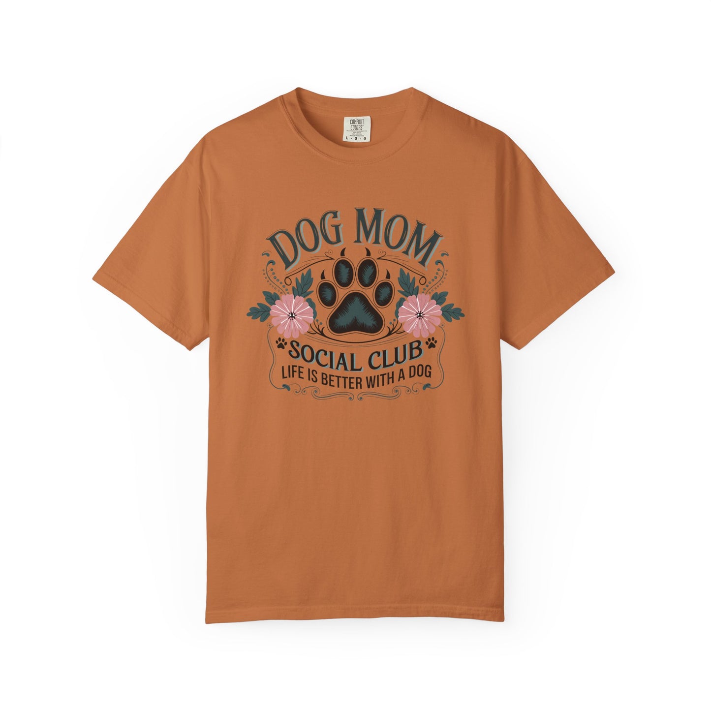 Dog Mom Social Club Shirt – Life Is Better With a Dog Floral Paw Graphic | Comfort Colors 1717 Unisex T-Shirt