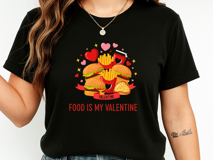 Food Is My Valentine Funny T-Shirt Anti Valentine Fast Food Graphic Comfort Colors 1717 Tee