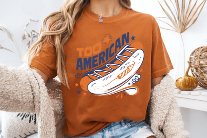 Too American Retro Hot Dog Shirt - Funny 4th of July Tee