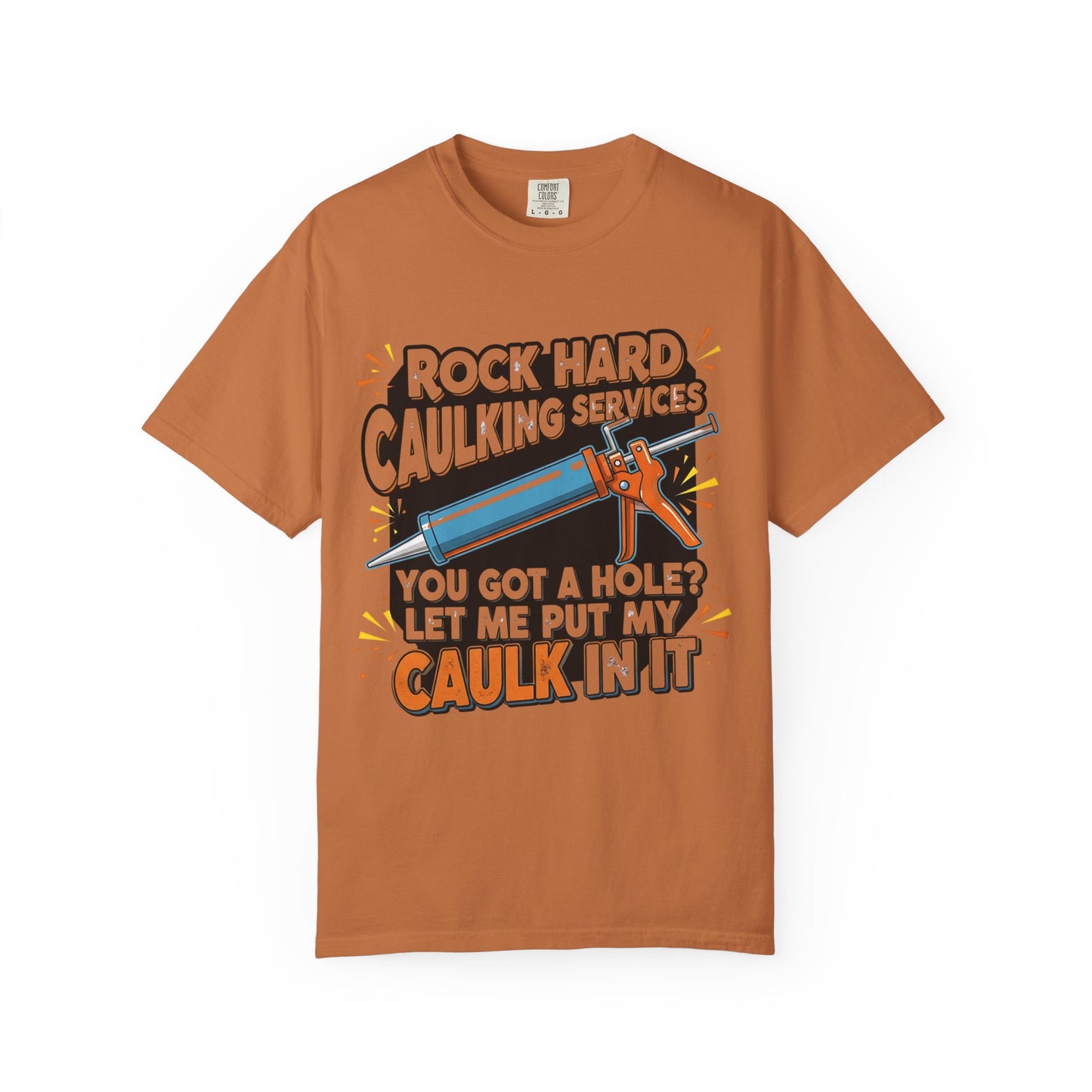 Funny 'Rock Hard' Caulking Services T-Shirt | Adult Humor Handyman Gift | Comfort Colors® 1717