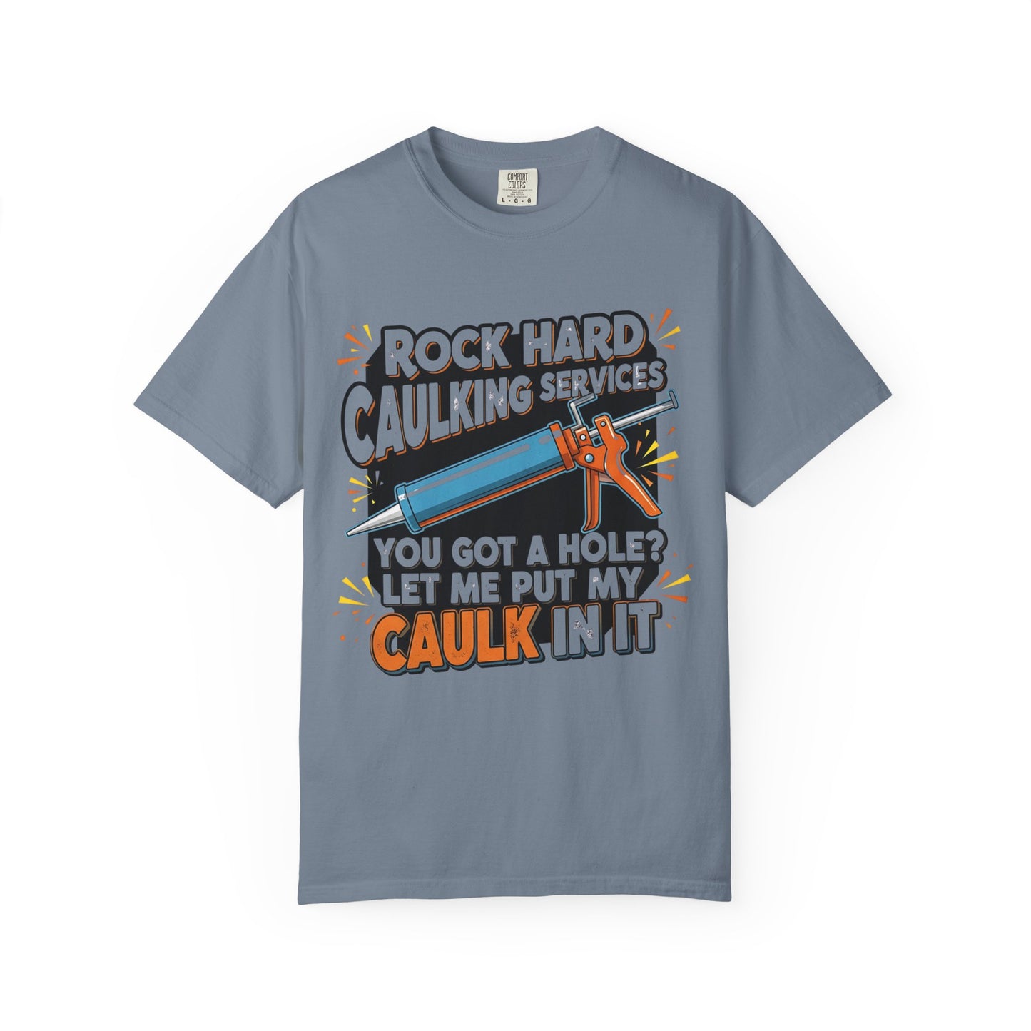 Funny 'Rock Hard' Caulking Services T-Shirt | Adult Humor Handyman Gift | Comfort Colors® 1717