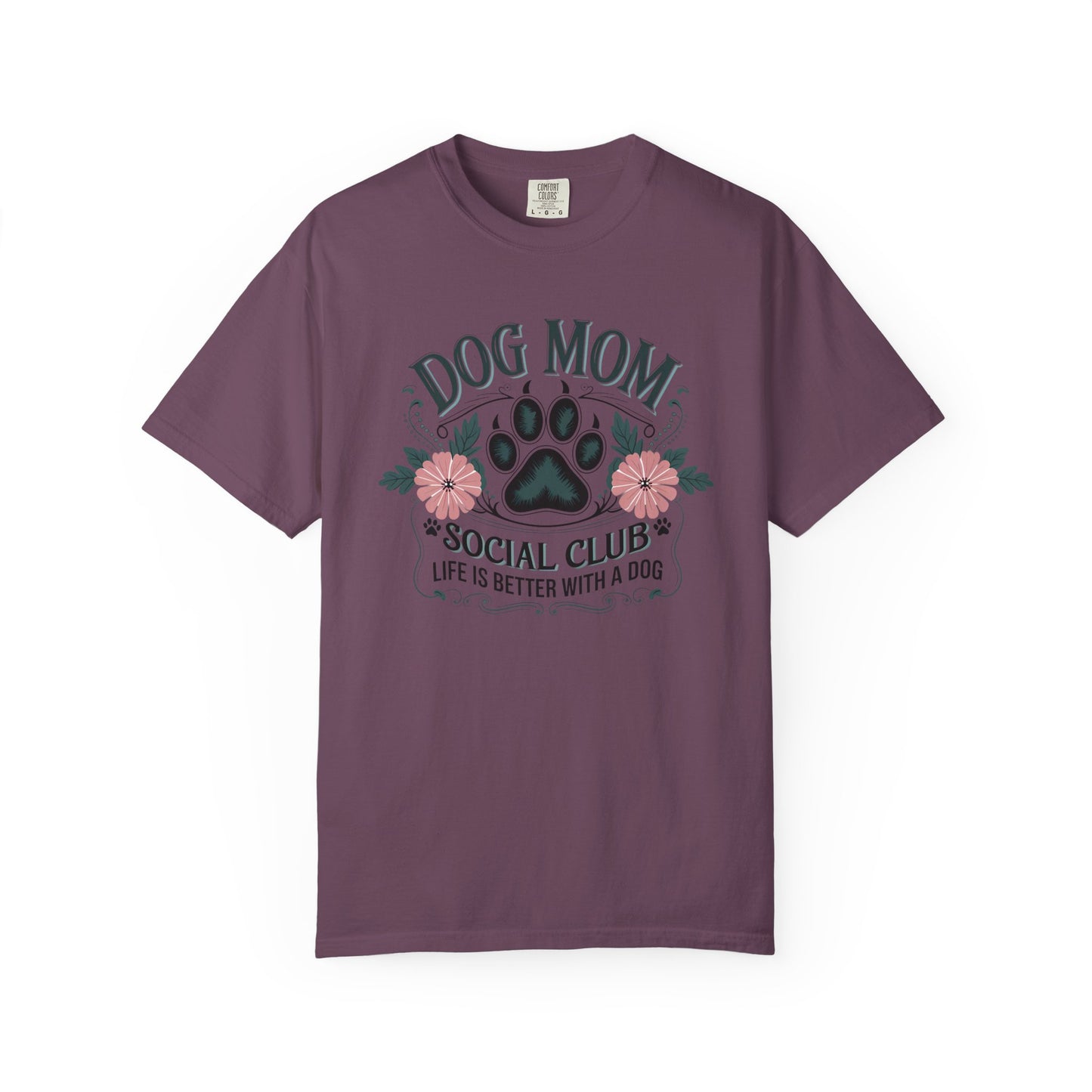 Dog Mom Social Club Shirt – Life Is Better With a Dog Floral Paw Graphic | Comfort Colors 1717 Unisex T-Shirt