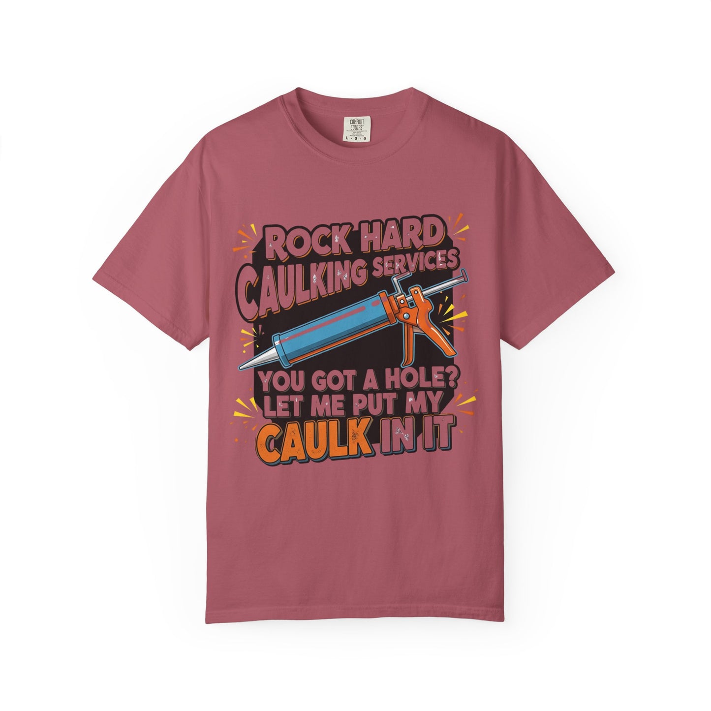 Funny 'Rock Hard' Caulking Services T-Shirt | Adult Humor Handyman Gift | Comfort Colors® 1717