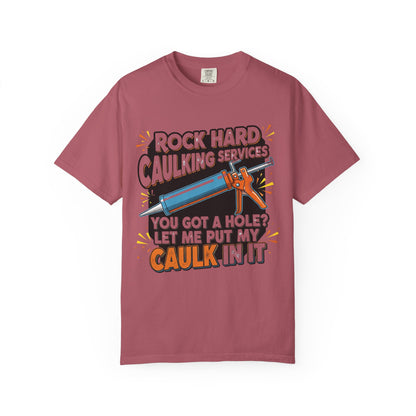 Funny 'Rock Hard' Caulking Services T-Shirt | Adult Humor Handyman Gift | Comfort Colors® 1717