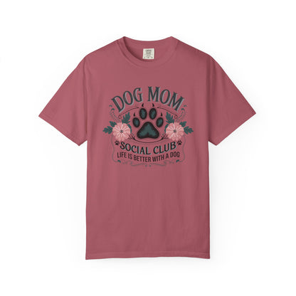 Dog Mom Social Club Shirt – Life Is Better With a Dog Floral Paw Graphic | Comfort Colors 1717 Unisex T-Shirt