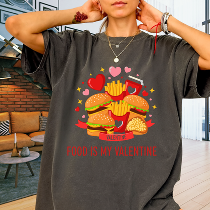 Food Is My Valentine Funny T-Shirt Anti Valentine Fast Food Graphic Comfort Colors 1717 Tee
