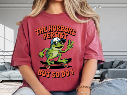Funny 'The Horrors Persist' Frog T-Shirt | Existential Meme Tee | Comfort Colors® 1717