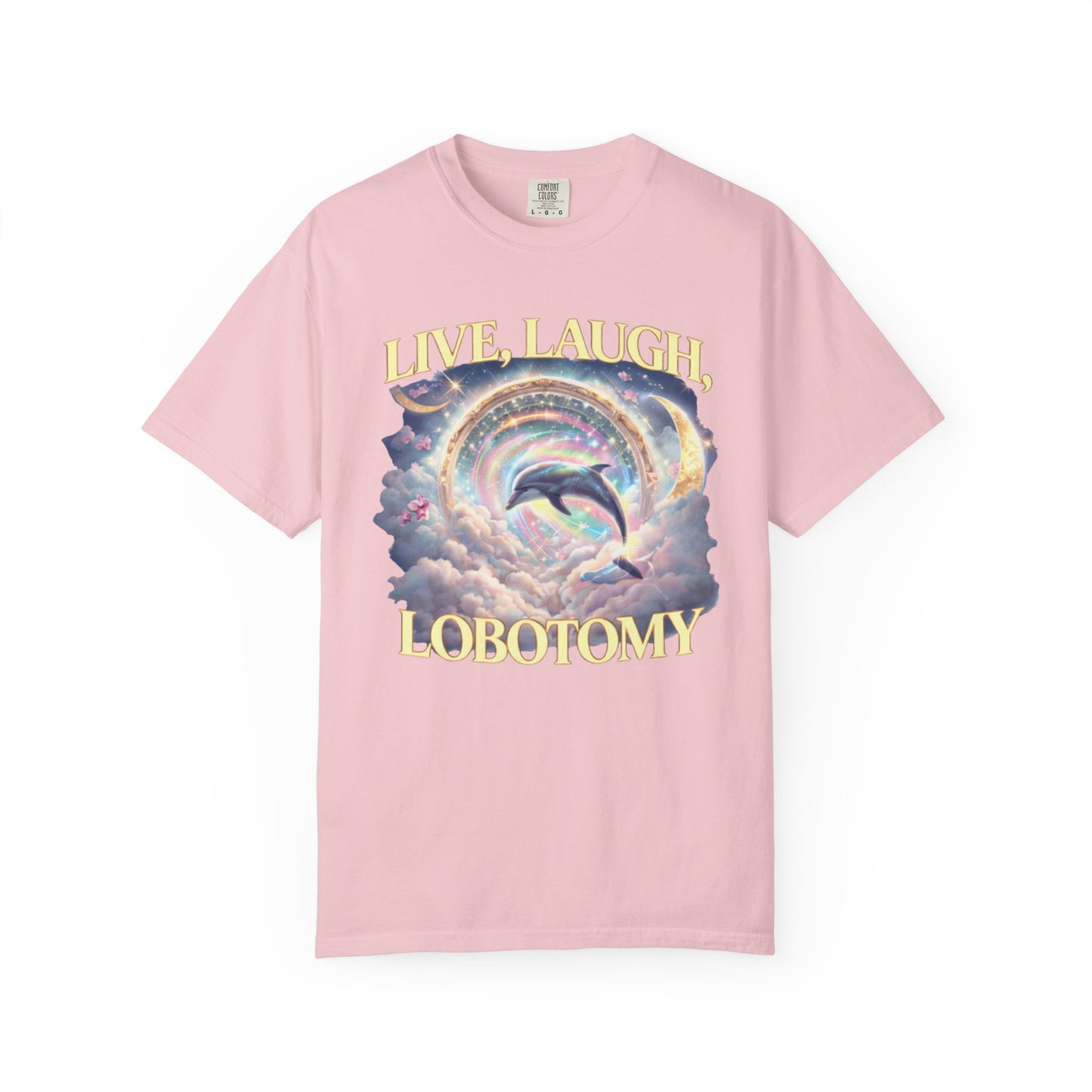 Live Laugh Lobotomy T-Shirt – Surreal Dolphin Rainbow Graphic | Comfort Colors 1717