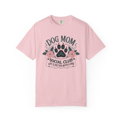 Dog Mom Social Club Shirt – Life Is Better With a Dog Floral Paw Graphic | Comfort Colors 1717 Unisex T-Shirt