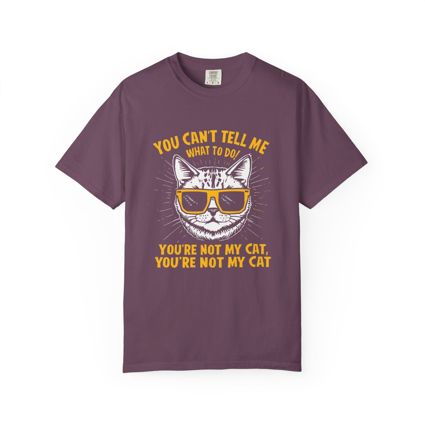 You Can’t Tell Me What To Do You’re Not My Cat T-Shirt – Funny Cat Attitude Tee | Comfort Colors 1717