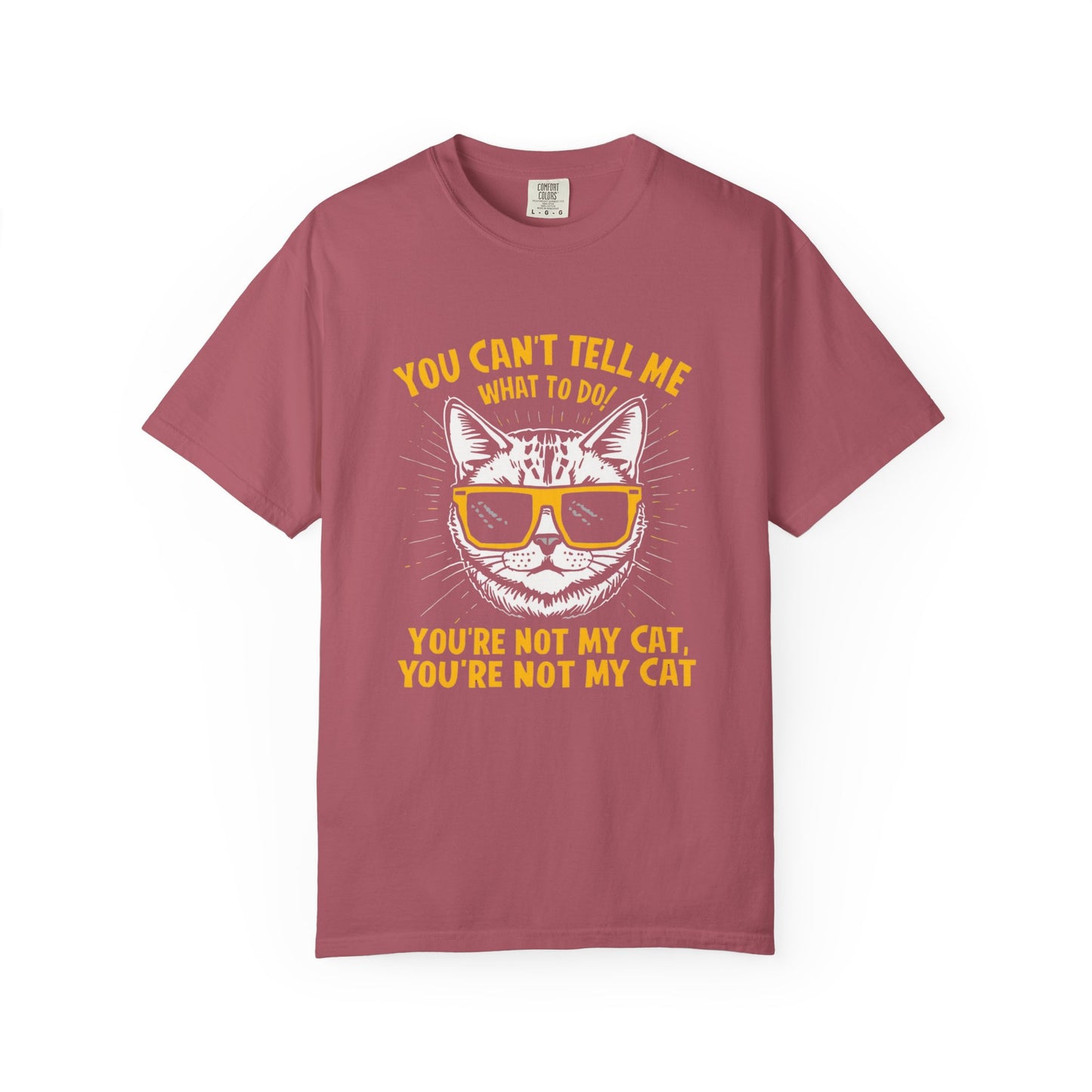 You Can’t Tell Me What To Do You’re Not My Cat T-Shirt – Funny Cat Attitude Tee | Comfort Colors 1717