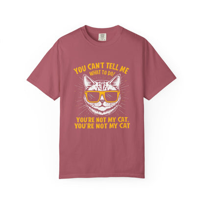 You Can’t Tell Me What To Do You’re Not My Cat T-Shirt – Funny Cat Attitude Tee | Comfort Colors 1717