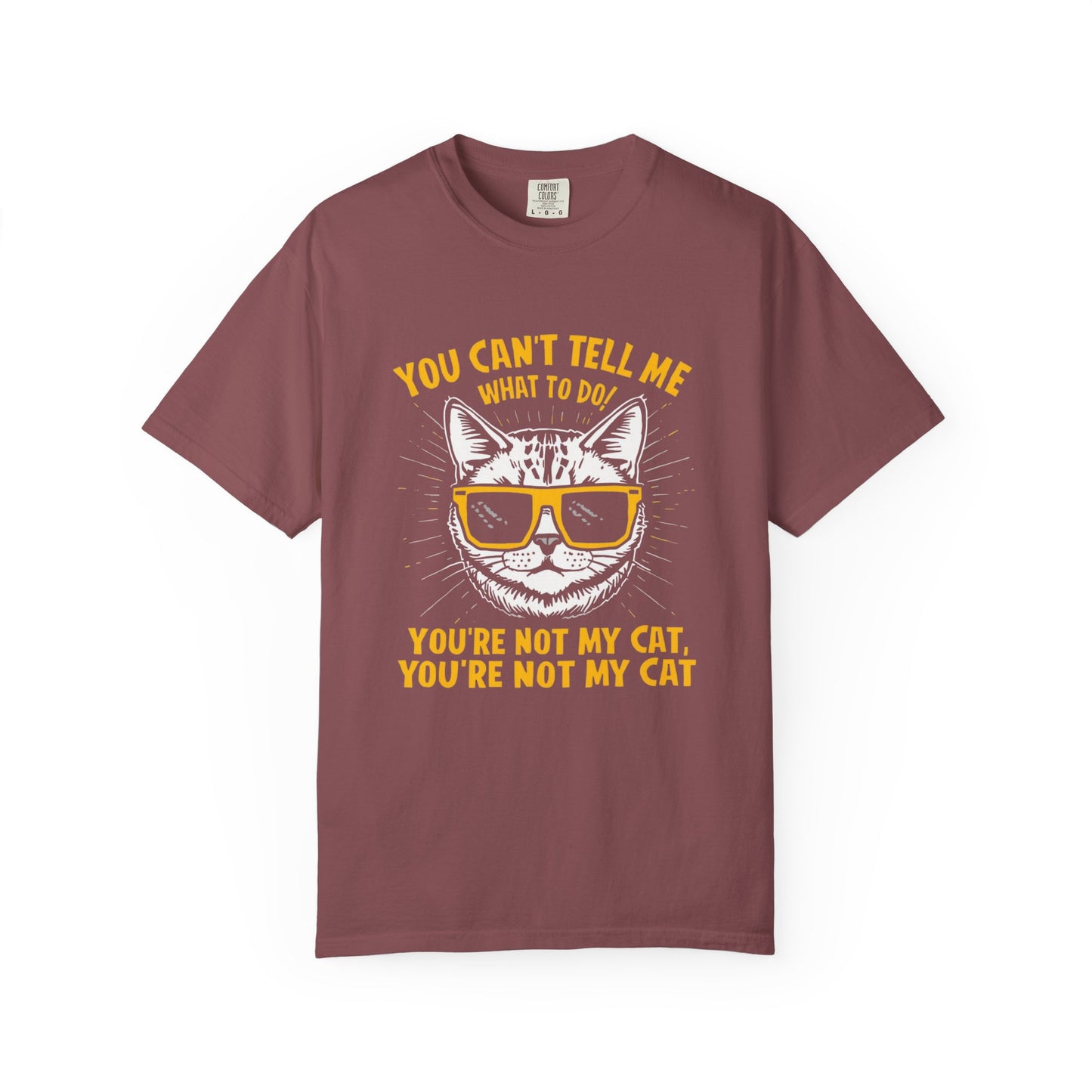 You Can’t Tell Me What To Do You’re Not My Cat T-Shirt – Funny Cat Attitude Tee | Comfort Colors 1717