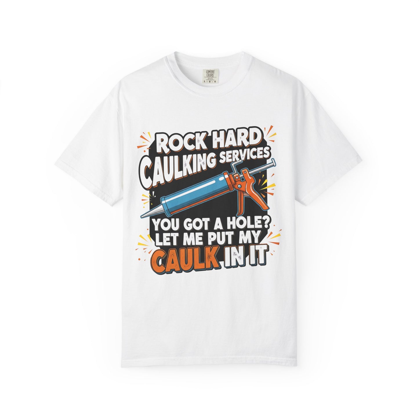 Funny 'Rock Hard' Caulking Services T-Shirt | Adult Humor Handyman Gift | Comfort Colors® 1717