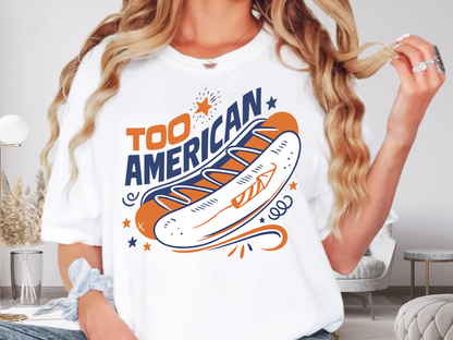 Too American Retro Hot Dog Shirt - Funny 4th of July Tee