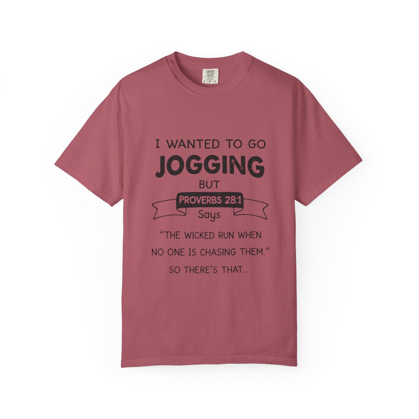 I Wanted to Go Jogging Shirt | Funny Bible Verse Comfort Colors 1717 T-Shirt