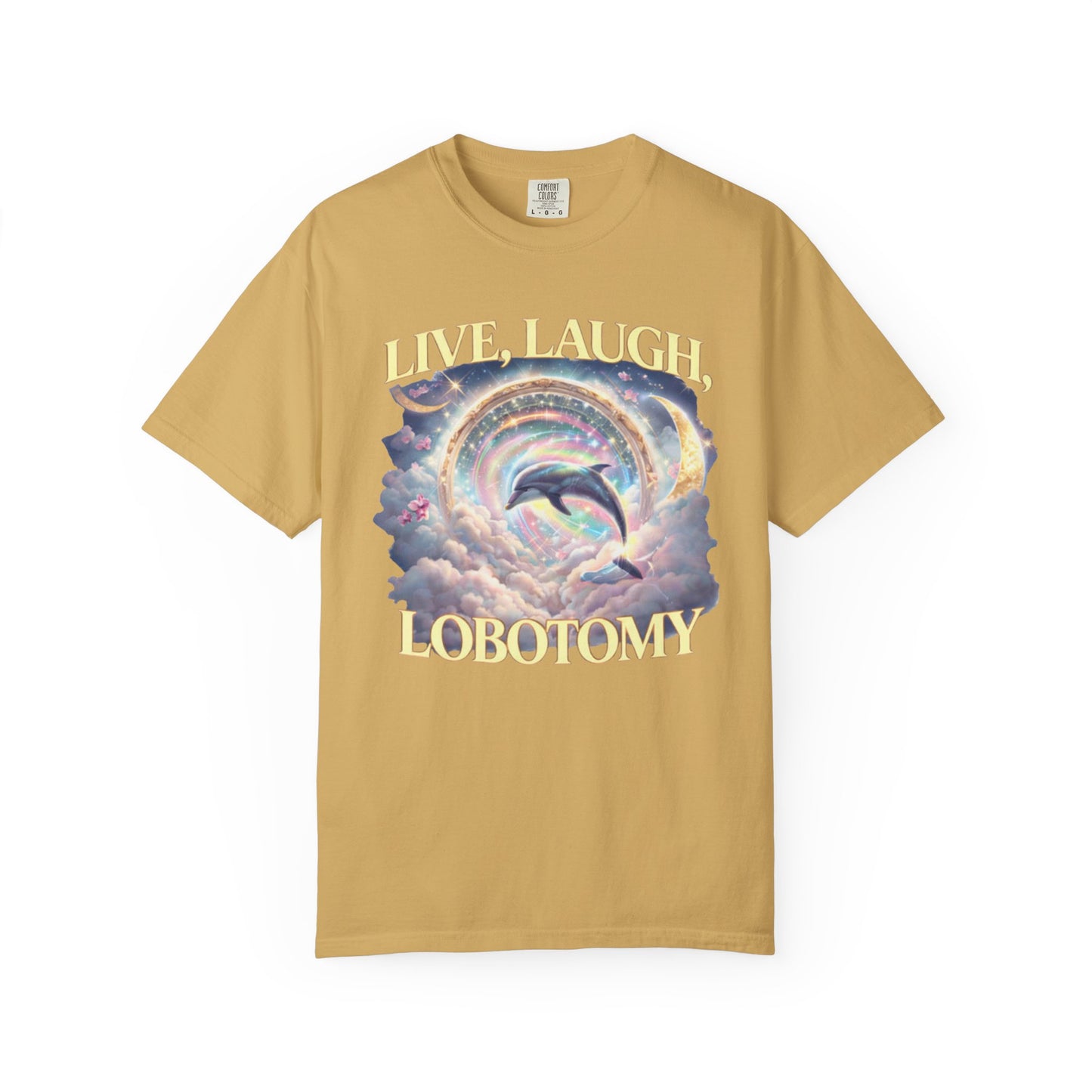 Live Laugh Lobotomy T-Shirt – Surreal Dolphin Rainbow Graphic | Comfort Colors 1717