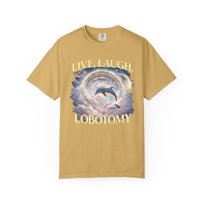 Live Laugh Lobotomy T-Shirt – Surreal Dolphin Rainbow Graphic | Comfort Colors 1717