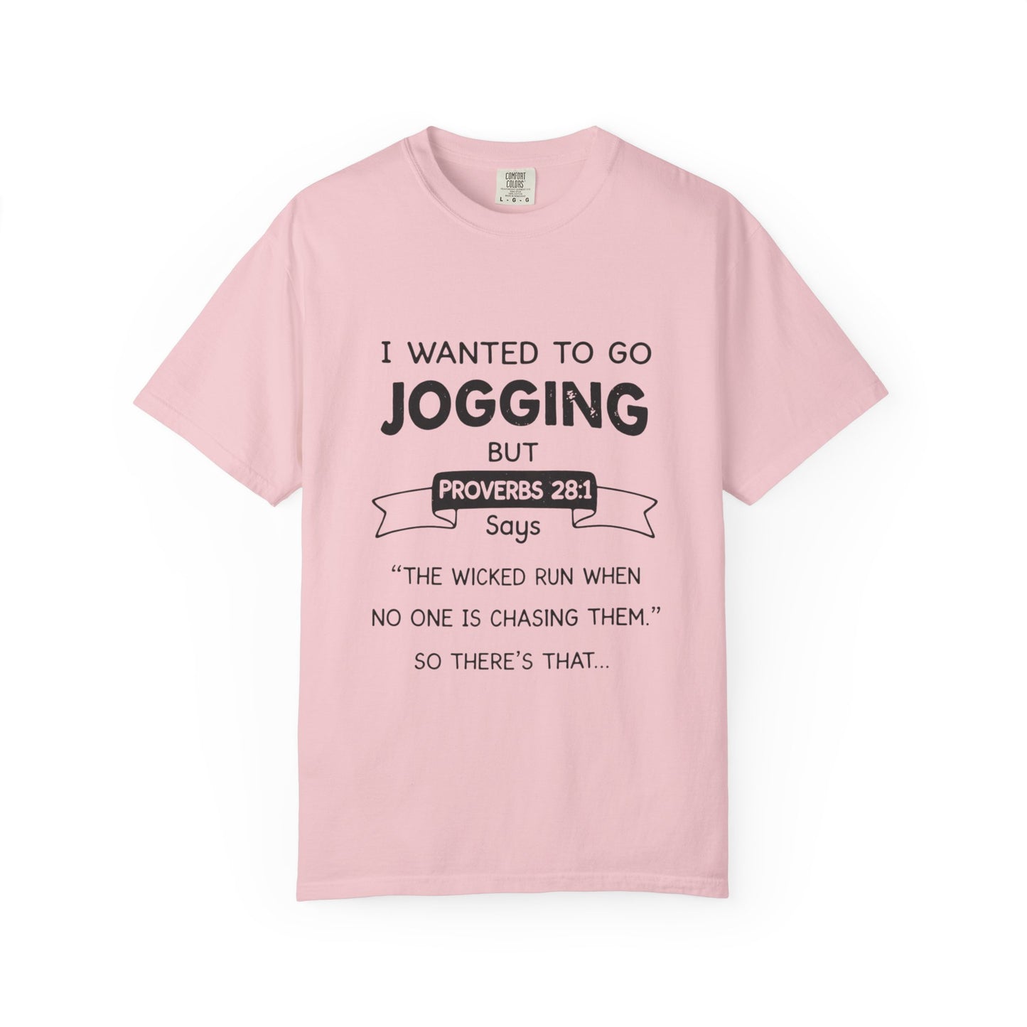 I Wanted to Go Jogging Shirt | Funny Bible Verse Comfort Colors 1717 T-Shirt