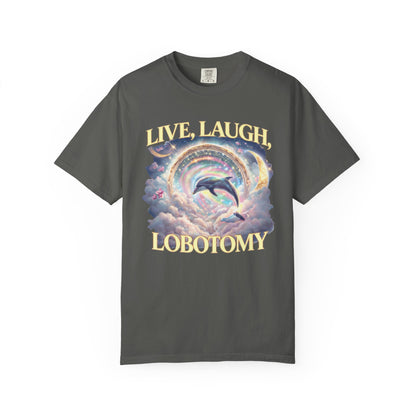 Live Laugh Lobotomy T-Shirt – Surreal Dolphin Rainbow Graphic | Comfort Colors 1717