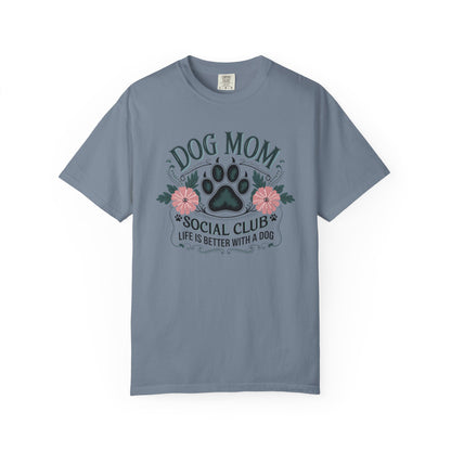 Dog Mom Social Club Shirt – Life Is Better With a Dog Floral Paw Graphic | Comfort Colors 1717 Unisex T-Shirt
