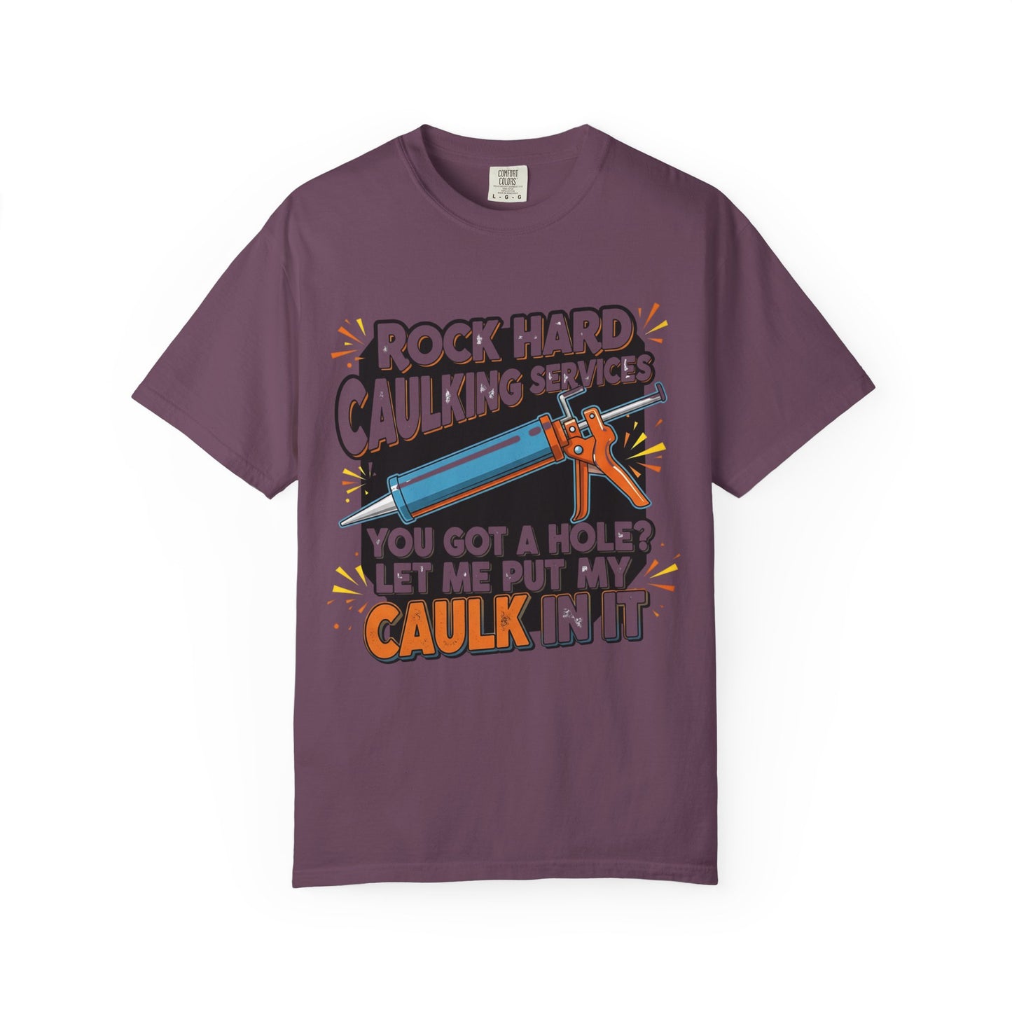 Funny 'Rock Hard' Caulking Services T-Shirt | Adult Humor Handyman Gift | Comfort Colors® 1717