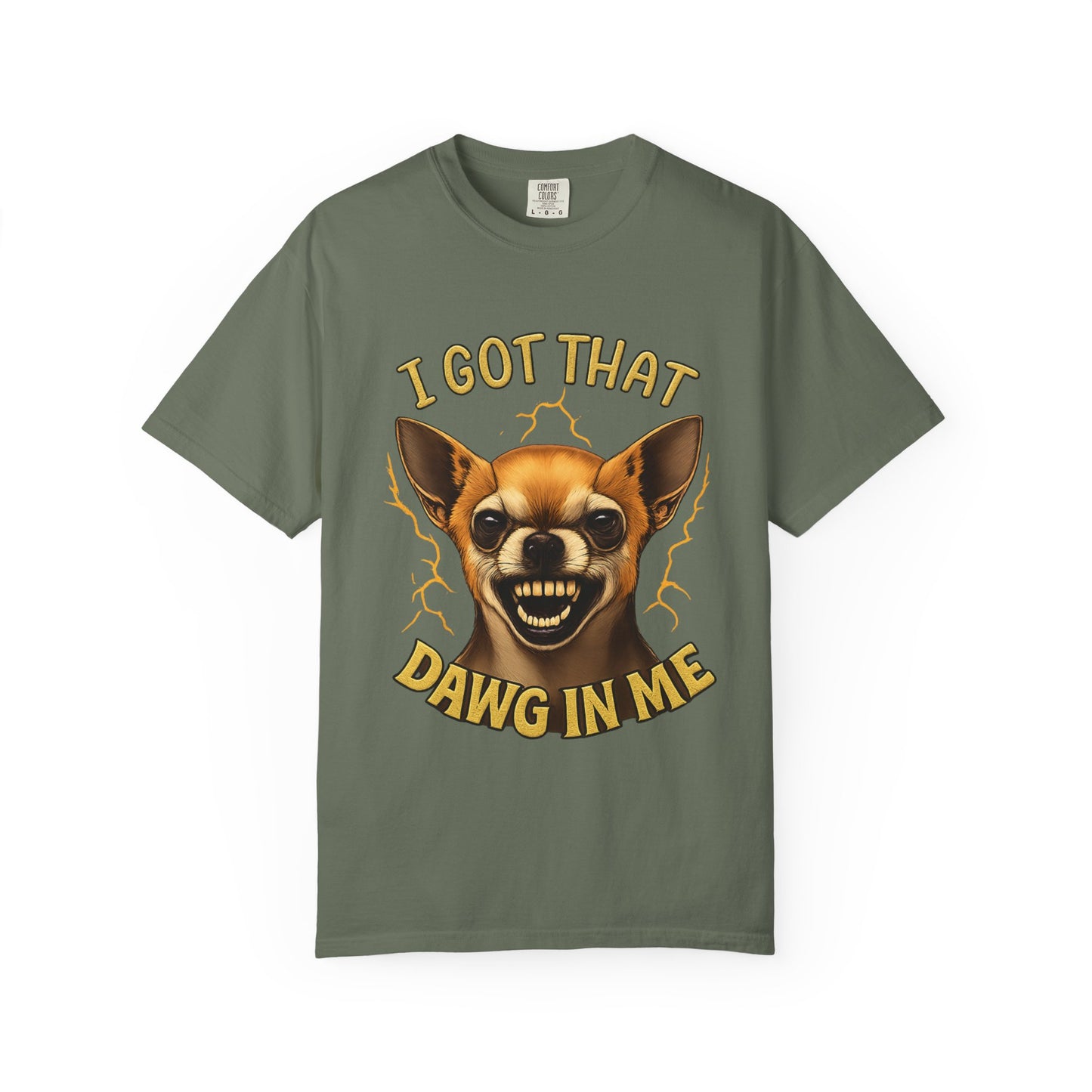 I Got That Dawg In Me T-Shirt – Funny Chihuahua Graphic | Comfort Colors 1717 Unisex Tee