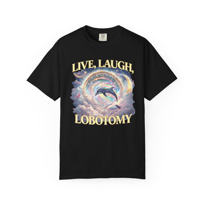 Live Laugh Lobotomy T-Shirt – Surreal Dolphin Rainbow Graphic | Comfort Colors 1717