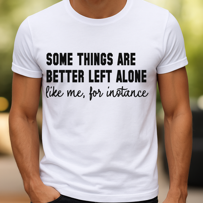 Some Things Are Better Left Alone Funny Sarcastic T-Shirt Introvert Quote Graphic Comfort Colors 1717 Tee