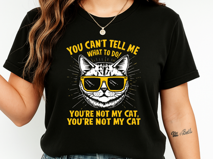 You Can’t Tell Me What To Do You’re Not My Cat T-Shirt – Funny Cat Attitude Tee | Comfort Colors 1717