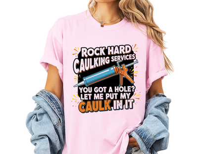 Funny 'Rock Hard' Caulking Services T-Shirt | Adult Humor Handyman Gift | Comfort Colors® 1717
