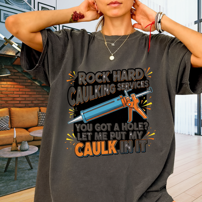 Funny 'Rock Hard' Caulking Services T-Shirt | Adult Humor Handyman Gift | Comfort Colors® 1717