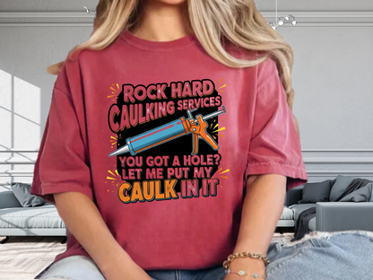 Funny 'Rock Hard' Caulking Services T-Shirt | Adult Humor Handyman Gift | Comfort Colors® 1717