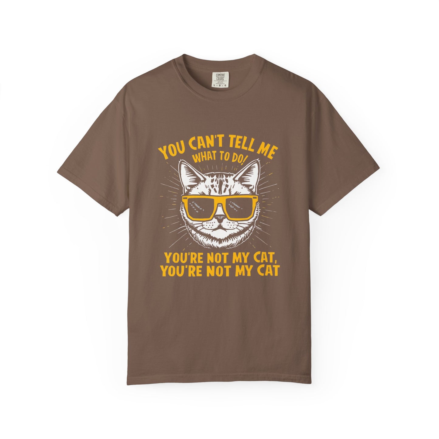 You Can’t Tell Me What To Do You’re Not My Cat T-Shirt – Funny Cat Attitude Tee | Comfort Colors 1717