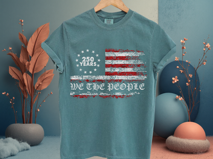 250 Years We The People American Flag T-Shirt USA Semiquincentennial Comfort Colors 1717 Patriotic Tee