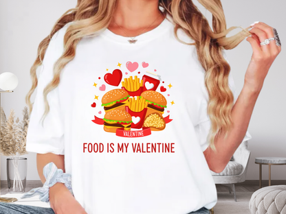 Food Is My Valentine Funny T-Shirt Anti Valentine Fast Food Graphic Comfort Colors 1717 Tee
