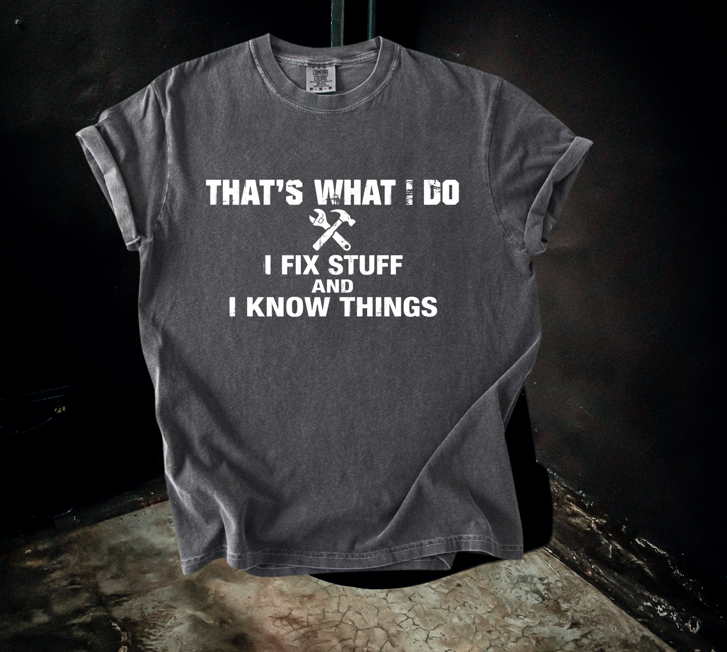 Thats What I Do I Fix Stuff and I Know Things Funny Handyman T-Shirt Mechanic Graphic Comfort Colors 1717 Dad Tee