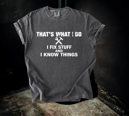 Thats What I Do I Fix Stuff and I Know Things Funny Handyman T-Shirt Mechanic Graphic Comfort Colors 1717 Dad Tee