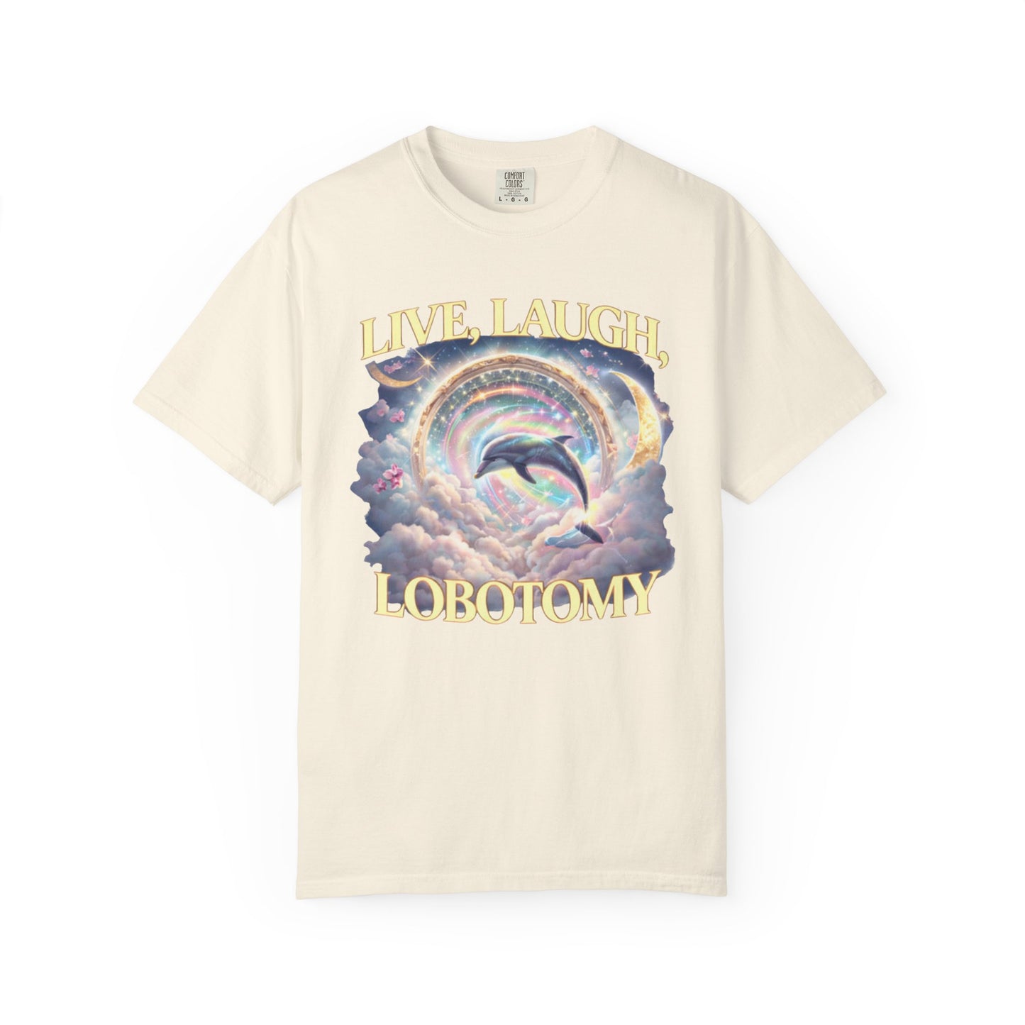 Live Laugh Lobotomy T-Shirt – Surreal Dolphin Rainbow Graphic | Comfort Colors 1717