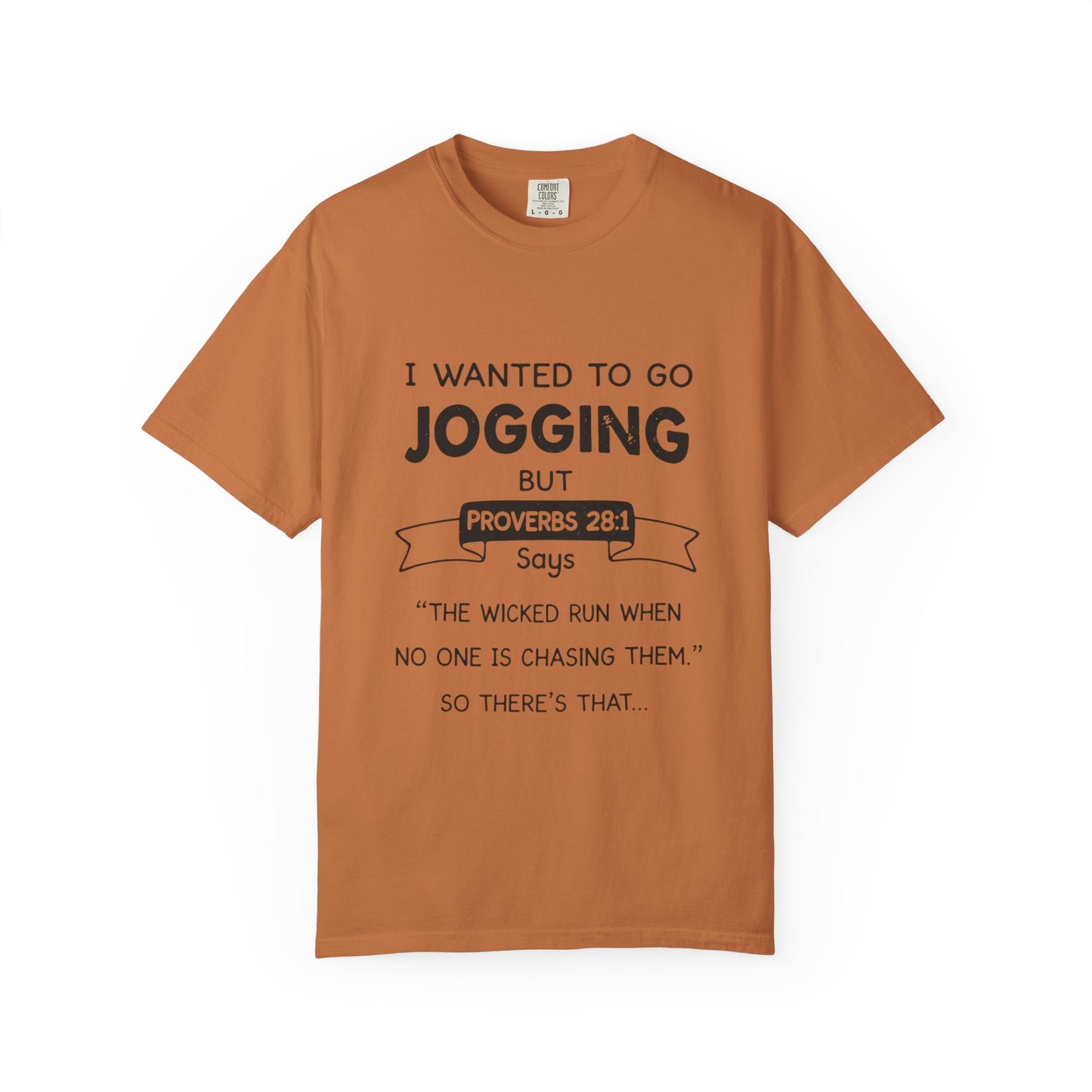 I Wanted to Go Jogging Shirt | Funny Bible Verse Comfort Colors 1717 T-Shirt