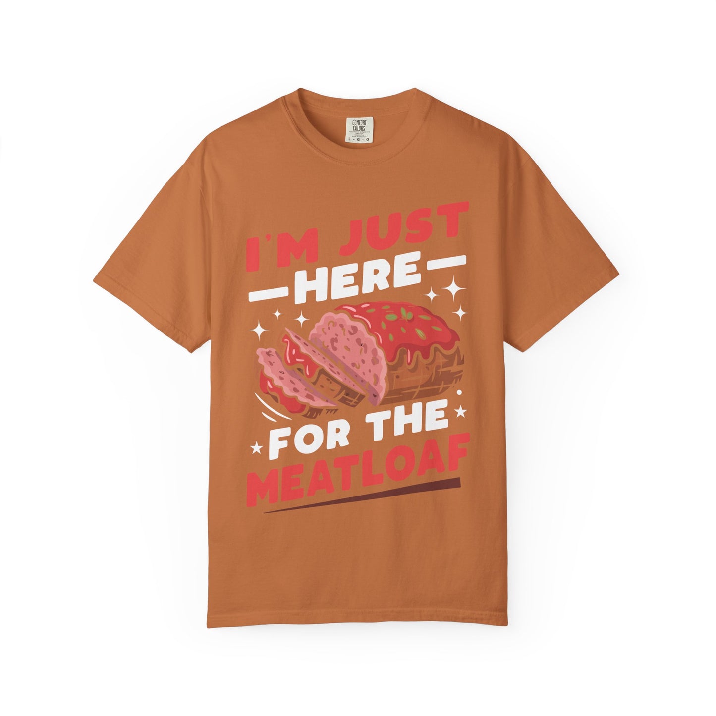 Funny 'I'm Just Here For The Meatloaf' T-Shirt | Foodie Humor & Thanksgiving Tee | Comfort Colors® 1717