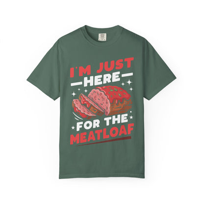 Funny 'I'm Just Here For The Meatloaf' T-Shirt | Foodie Humor & Thanksgiving Tee | Comfort Colors® 1717