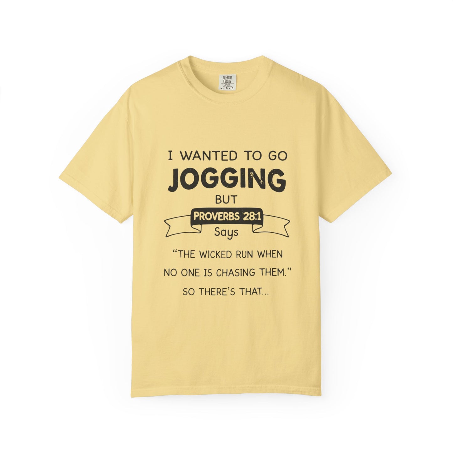 I Wanted to Go Jogging Shirt | Funny Bible Verse Comfort Colors 1717 T-Shirt
